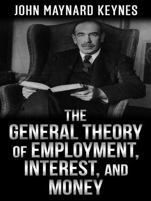 cover image of The  General Theory  of  Employment, Interest, and Money